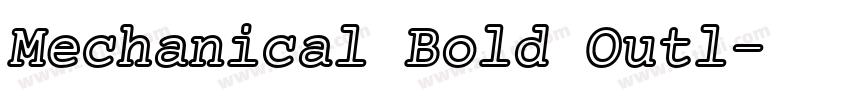 Mechanical Bold Outl字体转换 Mechanical Bold Outl字体转换